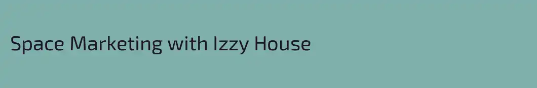 Space Marketing with Izzy House